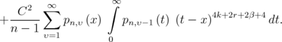      2  ∑∞          ∞∫  + -C----    pn,υ (x)    pn,υ-1(t) (t - x)4k+2r+2β+4dt.    n - 1 υ=1                      0  