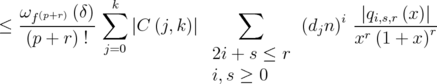    ωf(p+r) (δ) ∑k              ∑            i ∣qi,s,r (x)∣  ≤  ----------    ∣C (j,k)∣             (djn) --r-------r     (p + r) ! j=0           2i + s ≤ r       x  (1 + x)                               i,s ≥ 0  