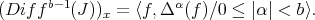 (Dif fb-1(J ))x = 〈f, Δα(f )∕0 ≤ ∣α∣ < b〉.  