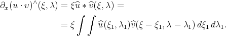 ∂x(u ⋅ v)∧(ξ,λ) = ξ^u * ^v(ξ,λ) =                    ∫  ∫                =  ξ     u^( ξ1,λ1) ^v(ξ - ξ1,λ - λ1) dξ1d λ1. 