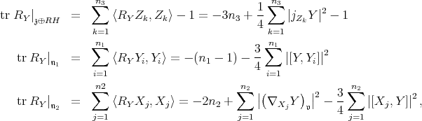  n n ∑3 1-∑ 3 2 tr RY |𝔷⊕RH = ⟨RY Zk, Zk⟩ - 1 = - 3n3 + 4 |jZkY | - 1 k=1 k=1 n∑1 3 n∑1 tr RY |𝔫1 = ⟨RY Yi,Yi⟩ = - (n1 - 1) - -- |[Y,Yi]|2 i=1 4 i=1 n∑2 n∑2 ∑n2 tr R | = ⟨R X ,X ⟩ = - 2n + ||(∇ Y ) ||2 - 3- |[X ,Y ]|2, Y 𝔫2 Y j j 2 Xj 𝔳 4 j j=1 j=1 j=1 