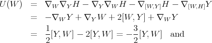 U (W ) = ∇W ∇Y H - ∇Y ∇W H - ∇ [W,Y]H - ∇ [W,H ]Y = - ∇W Y + ∇Y W + 2[W, Y ] + ∇W Y 1- 3- = 2[Y,W ] - 2[Y,W ] = - 2 [Y, W ] and 