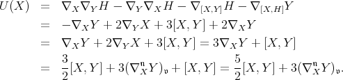 U (X ) = ∇X ∇Y H - ∇Y ∇X H - ∇ [X,Y]H - ∇ [X,H ]Y = - ∇X Y + 2∇Y X + 3[X, Y ] + 2∇X Y = ∇X Y + 2∇Y X + 3 [X, Y ] = 3∇X Y + [X, Y ] = 3-[X, Y ] + 3(∇ 𝔫X Y )𝔳 + [X, Y ] = 5-[X, Y ] + 3(∇𝔫X Y )𝔳. 2 2 