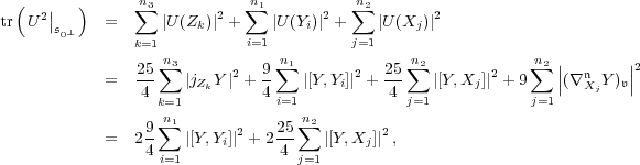  ( 2|| ) n∑3 2 ∑n1 2 ∑n2 2 tr U 𝔰0⊥ = |U (Zk)|+ |U(Yi)|+ |U(Xj )| k=1n i=1 n j=1 n n 25∑ 3 2 9 ∑1 2 25 ∑2 2 ∑2 || 𝔫 ||2 = 4 |jZkY| + 4 |[Y,Yi]| + 4 |[Y,Xj]|+ 9 |(∇ XjY)𝔳| k=n11 i=1 n2 j=1 j=1 = 29∑ |[Y, Y]|2 + 225∑ |[Y,X ]|2, 4 i=1 i 4 j=1 j 