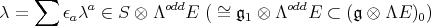  ∑ λ = εaλa ∈ S ⊗ ΛoddE ( ~= 𝔤1 ⊗ ΛoddE ⊂ (𝔤 ⊗ ΛE )0) 