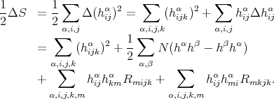 1- 1-∑ α 2 ∑ α 2 ∑ α α 2ΔS = 2 Δ(h ij) = (hijk) + hijΔh ij ∑ α,i,j ∑α,i,j,k α,i,j = (hα )2 + 1- N (hαhβ - h βhα) α,i,j,k ijk 2 α,β ∑ α α ∑ α α + hijhkmRmijk + h ijhmiRmkjk. α,i,j,k,m α,i,j,k,m 