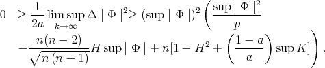  ( -1- 2 2 sup-∣ Φ-∣2 0 ≥ 2a limk→su∞p Δ ∣ Φ ∣ ≥ (sup ∣ Φ ∣) p ( ) ) - ∘n(n---2)--H sup ∣ Φ ∣ + n[1 - H2 + 1---a- supK] . n (n - 1) a 
