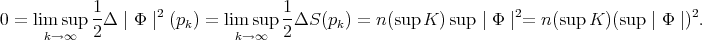 0 = lim sup 1-Δ ∣ Φ ∣2 (pk) = lim sup 1-ΔS(pk) = n(sup K) sup ∣ Φ ∣2= n(sup K)(sup ∣ Φ ∣)2. k→ ∞ 2 k→ ∞ 2