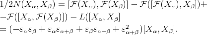 1∕2N (X ,X ) = [F (X ),F (X )] - F ([F(X ),X ])+ α β α β α β - F ([X α,F (X β)]) - L([X α,X β] = (- ɛαɛβ + ɛαɛα+ β + ɛβ ɛα+β + ɛ2 )[Xα, Xβ]. α+β 