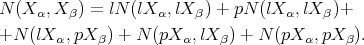 N (X α,X β) = lN (lX α,lX β) + pN (lX α,lX β)+ +N (lXα, pX β) + N (pX α,lX β) + N (pX α, pX β). 