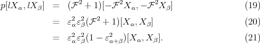 p[lXα, lX β] = (F 2 + 1)[- F 2X α,- F 2Xβ] (19) 2 2 2 = ɛα ɛβ(F + 1)[X α,X β] (20) 2 2 2 = ɛα ɛβ(1 - ɛα+β)[X α,X β]. (21) 