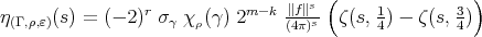  r m-k ∥f∥s ( 1 3 ) η(Γ ,ρ,ɛ)(s ) = (- 2) σγ χ ρ(γ) 2 (4π)s ζ(s,4 ) - ζ(s,4 ) 