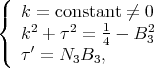 ( { k = constant ⁄= 0 k2 + τ2 = 1- B2 ( ′ 4 3 τ = N3B3, 