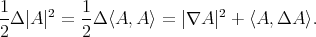 1 1 --Δ |A |2 = -Δ ⟨A,A ⟩ = |∇A |2 + ⟨A, ΔA ⟩. 2 2 