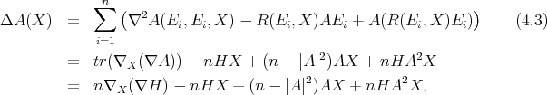  n ∑ ( 2 ) ΔA (X ) = ∇ A (Ei,Ei,X ) - R (Ei,X )AEi + A(R (Ei,X )Ei) (4.3 ) i=1 = tr (∇X (∇A )) - nHX + (n - |A|2)AX + nHA2X 2 2 = n∇X (∇H ) - nHX + (n - |A| )AX + nHA X, 