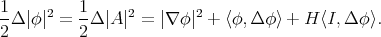 1 1 --Δ|φ|2 = --Δ|A |2 = |∇ φ|2 + ⟨φ, Δ φ⟩ + H ⟨I, Δφ ⟩. 2 2 