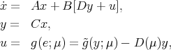 ˙x = Ax + B [Dy + u ], y = Cx, u = g(e;μ ) = ˜g(y;μ) - D (μ)y, 