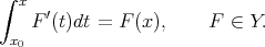∫ x ′ F (t)dt = F (x), F ∈ Y. x0 