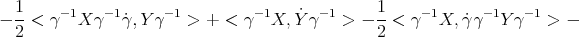  1- - 1 -1 - 1 -1 ˙ -1 1- -1 - 1 -1 - 2 < γ X γ ˙γ,Y γ > + < γ X, Y γ > - 2 < γ X, ˙γγ Y γ > - 