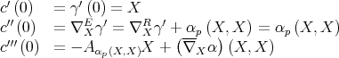 c′(0) = γ′(0) = X c′′(0) = ∇E γ ′ = ∇R γ′ + α (X, X ) = α (X, X ) ′′′ X X (--p ) p c (0) = - Aαp(X,X)X + ∇X α (X, X ) 