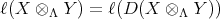 ℓ(X ⊗Λ Y ) = ℓ(D (X ⊗ Λ Y)) 