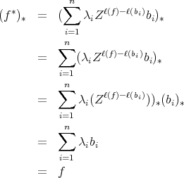  n * ∑ ℓ(f)-ℓ(bi) (f )* = ( λiZ bi)* i=1 ∑n = (λiZ ℓ(f)-ℓ(bi)bi)* i=1 ∑n = λi(Zℓ(f)-ℓ(bi)))*(bi)* i=1 n = ∑ λ b i i i=1 = f 