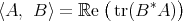 ⟨A, B ⟩ = ℝe (tr(B*A )) 