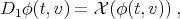 D1 φ(t,v) = X (φ (t,v )) , 