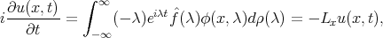  ∫ ∞ ∂u-(x,-t) iλt ˆ i ∂t = -∞ (- λ)e f(λ)φ (x, λ)dρ(λ) = - Lxu (x,t), 
