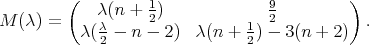  ( 1 9 ) M (λ) = λλ(n + 2) 1 2 . λ(-2 - n - 2) λ (n + 2) - 3(n + 2) 