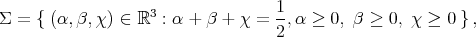 Σ = { (α,β,χ ) ∈ ℝ3 : α + β + χ = 1,α ≥ 0, β ≥ 0, χ ≥ 0 }, 2 