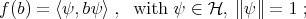 f(b) = ⟨ψ,bψ ⟩ , with ψ ∈ H, ∥ ψ∥ = 1 ; 