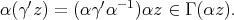 α (γ′z) = (α γ′α-1)αz ∈ Γ (αz). 