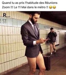 Cuando tenés el habito de las reuniones por zoom!! El 11 de Mayo en el metro hace alusión a la fecha del desconfinamiento francés luego de 55 días de encierro bajo pena de multa.